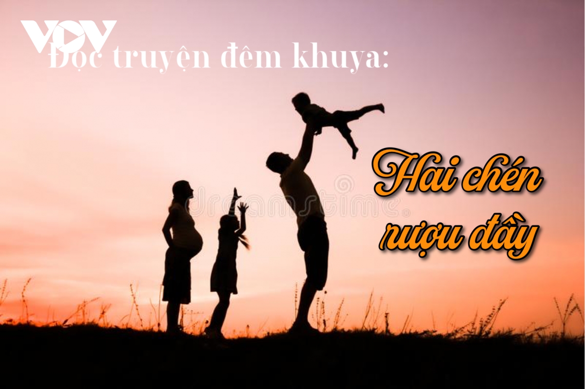 Truyện ngắn “Hai chén rượu đầy” - Đầy vơi cuộc sống vợ chồng